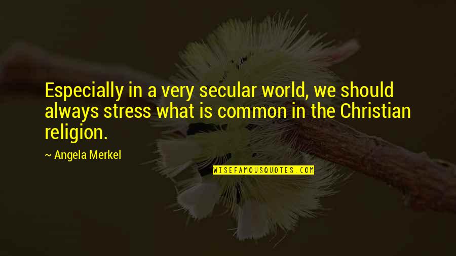 Do The Right Thing Miller High Life Quotes By Angela Merkel: Especially in a very secular world, we should