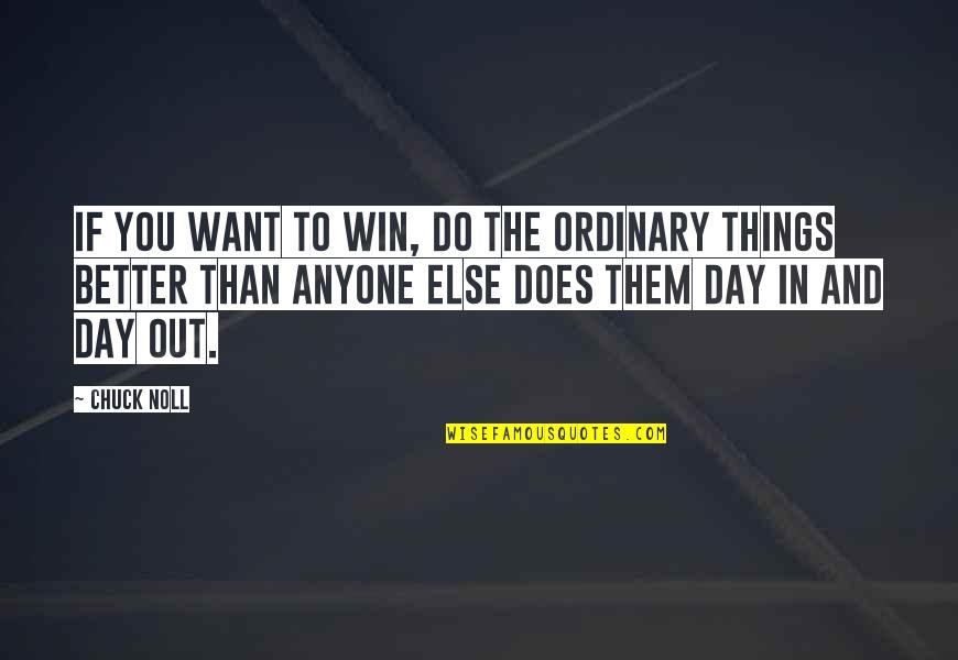 Do The Things You Want Quotes By Chuck Noll: If you want to win, do the ordinary