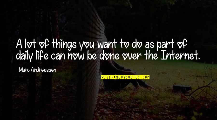 Do The Things You Want Quotes By Marc Andreessen: A lot of things you want to do