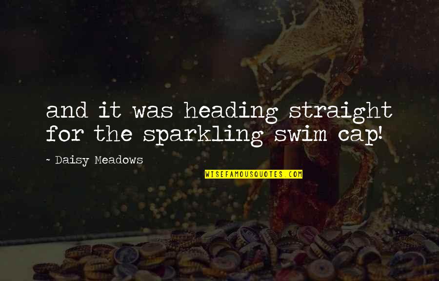 Do The Unthinkable Quotes By Daisy Meadows: and it was heading straight for the sparkling