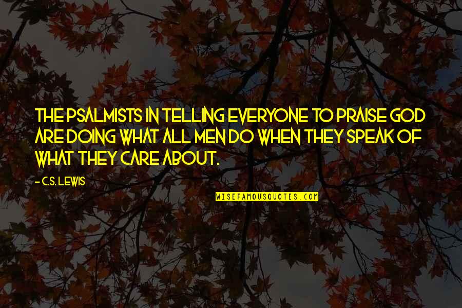 Do They Care Quotes By C.S. Lewis: The Psalmists in telling everyone to praise God