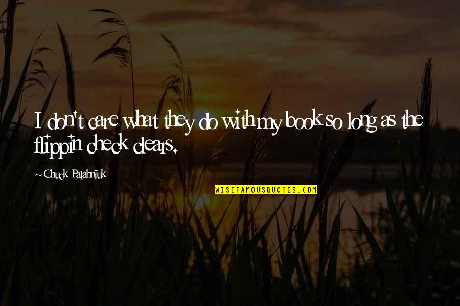 Do They Care Quotes By Chuck Palahniuk: I don't care what they do with my