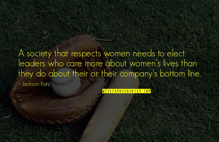Do They Care Quotes By Jackson Katz: A society that respects women needs to elect