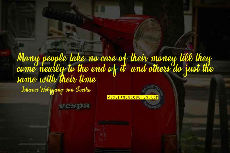 Do They Care Quotes By Johann Wolfgang Von Goethe: Many people take no care of their money