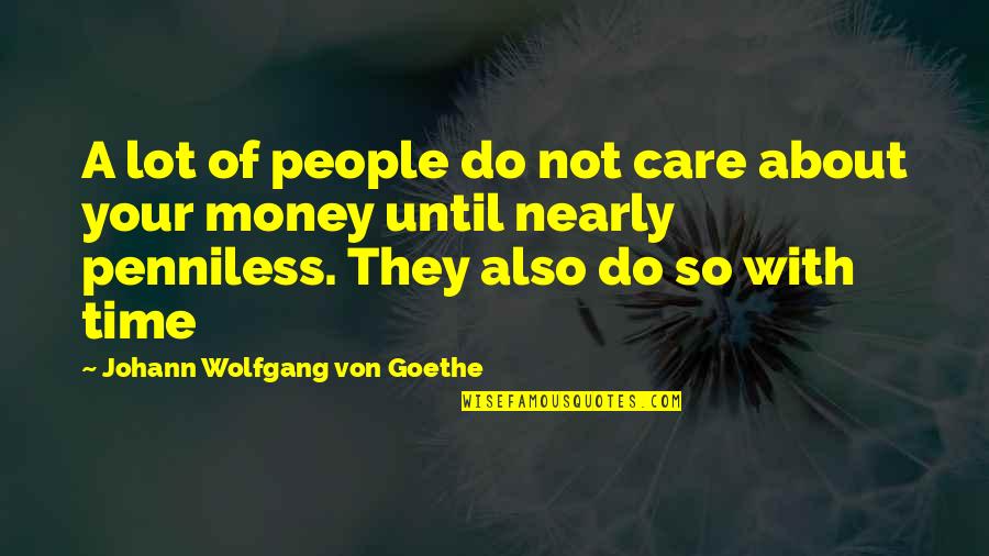 Do They Care Quotes By Johann Wolfgang Von Goethe: A lot of people do not care about