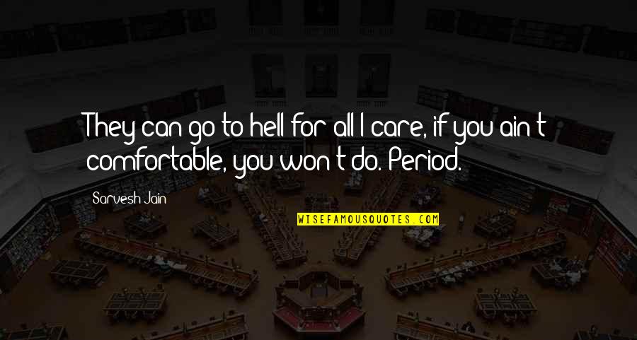 Do They Care Quotes By Sarvesh Jain: They can go to hell for all I