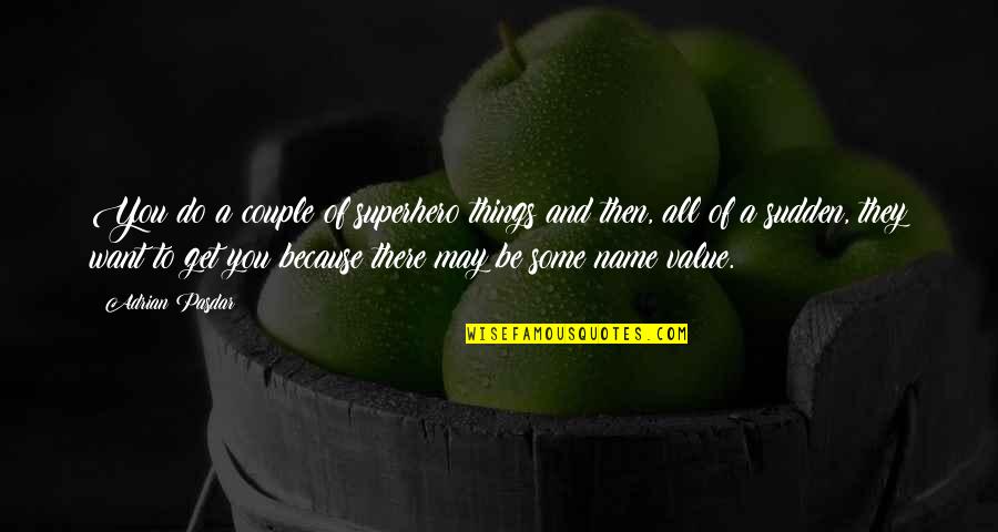 Do Things Because You Want To Quotes By Adrian Pasdar: You do a couple of superhero things and