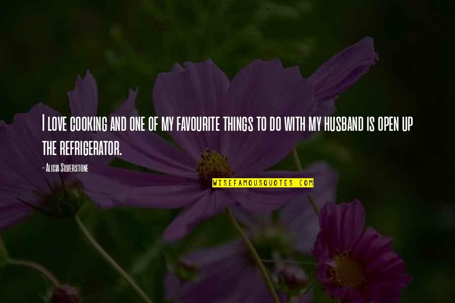 Do Things With Love Quotes By Alicia Silverstone: I love cooking and one of my favourite Do Things With Love Quotes By Alicia Silverstone: I love cooking and one of my favourite