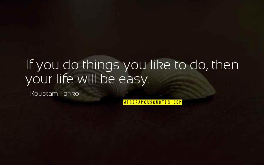 Do Things You Like Quotes By Roustam Tariko: If you do things you like to do,