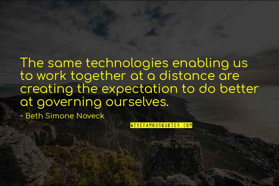 Do Together Quotes By Beth Simone Noveck: The same technologies enabling us to work together Do Together Quotes By Beth Simone Noveck: The same technologies enabling us to work together