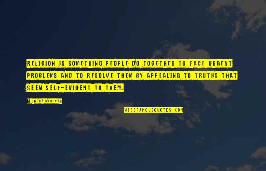 Do Together Quotes By Jacob Neusner: Religion is something people do together to face