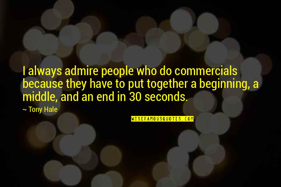 Do Together Quotes By Tony Hale: I always admire people who do commercials because Do Together Quotes By Tony Hale: I always admire people who do commercials because