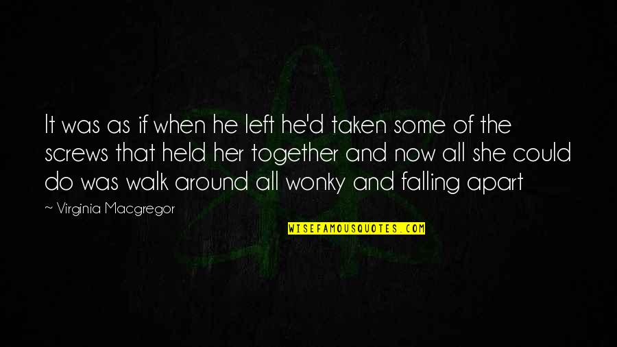 Do Together Quotes By Virginia Macgregor: It was as if when he left he'd Do Together Quotes By Virginia Macgregor: It was as if when he left he'd
