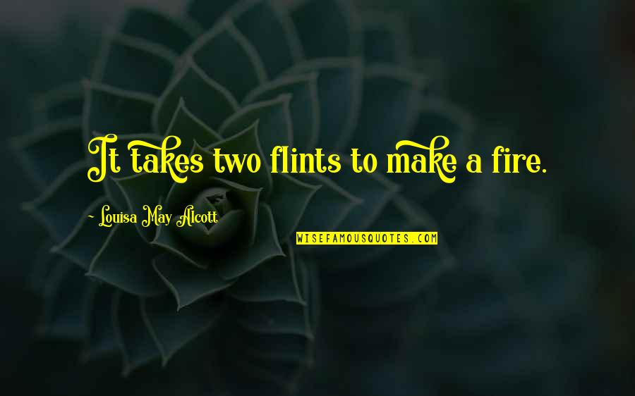 Do Tv Shows Get Quotes By Louisa May Alcott: It takes two flints to make a fire. Do Tv Shows Get Quotes By Louisa May Alcott: It takes two flints to make a fire.