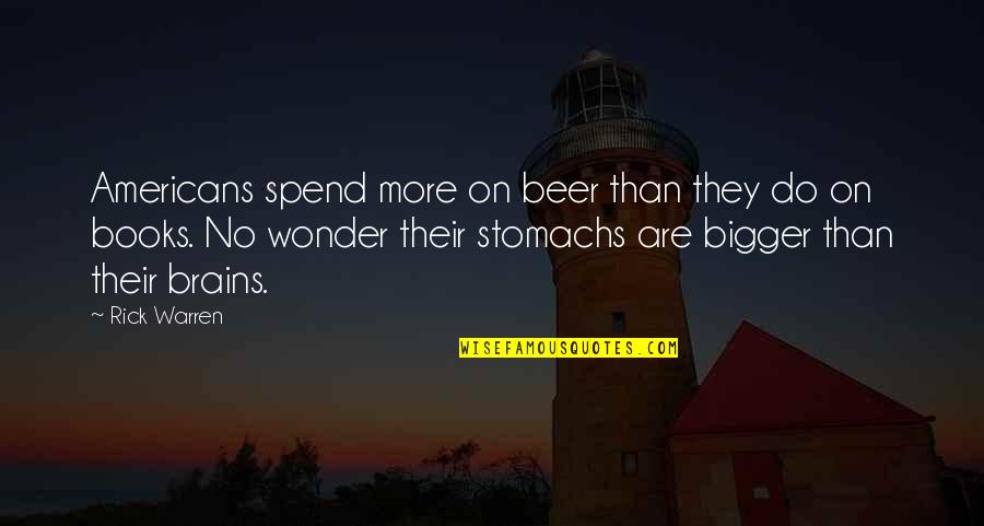 Do U Ever Wonder Quotes By Rick Warren: Americans spend more on beer than they do