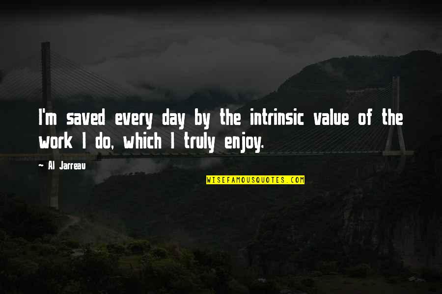 Do Value Quotes By Al Jarreau: I'm saved every day by the intrinsic value