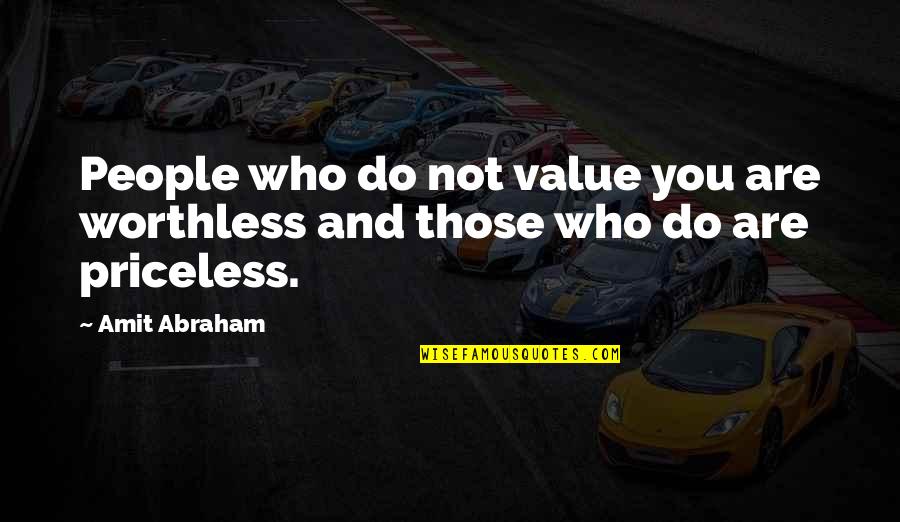 Do Value Quotes By Amit Abraham: People who do not value you are worthless