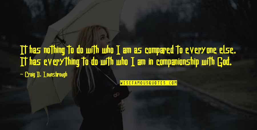 Do Value Quotes By Craig D. Lounsbrough: It has nothing to do with who I Do Value Quotes By Craig D. Lounsbrough: It has nothing to do with who I