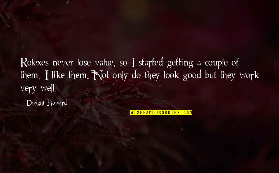 Do Value Quotes By Dwight Howard: Rolexes never lose value, so I started getting Do Value Quotes By Dwight Howard: Rolexes never lose value, so I started getting