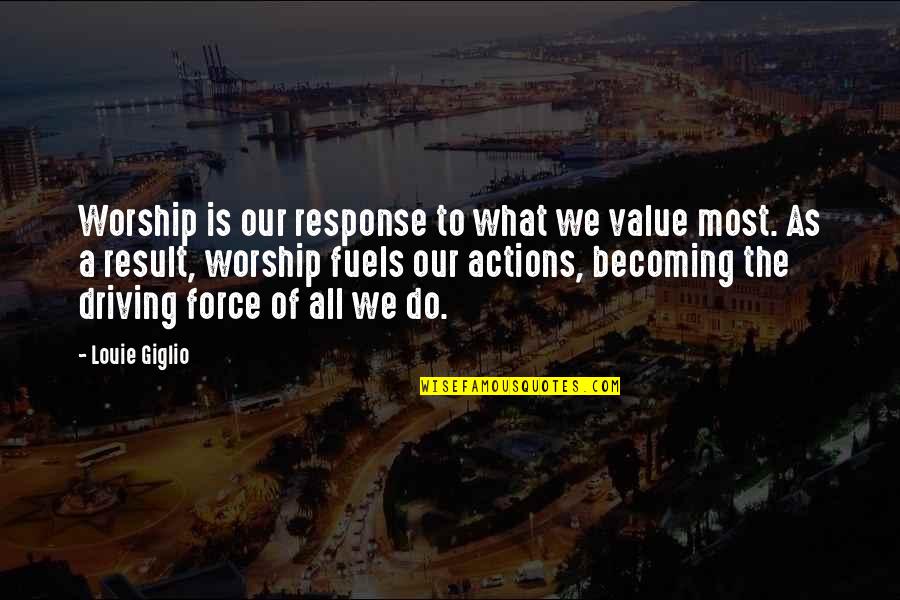 Do Value Quotes By Louie Giglio: Worship is our response to what we value Do Value Quotes By Louie Giglio: Worship is our response to what we value