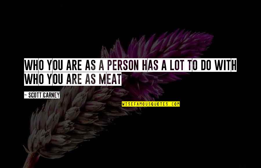 Do Value Quotes By Scott Carney: Who you are as a person has a