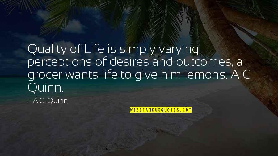 Do We Italicize Quotes By A.C. Quinn: Quality of Life is simply varying perceptions of Do We Italicize Quotes By A.C. Quinn: Quality of Life is simply varying perceptions of