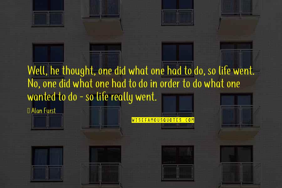 Do Well In Life Quotes By Alan Furst: Well, he thought, one did what one had