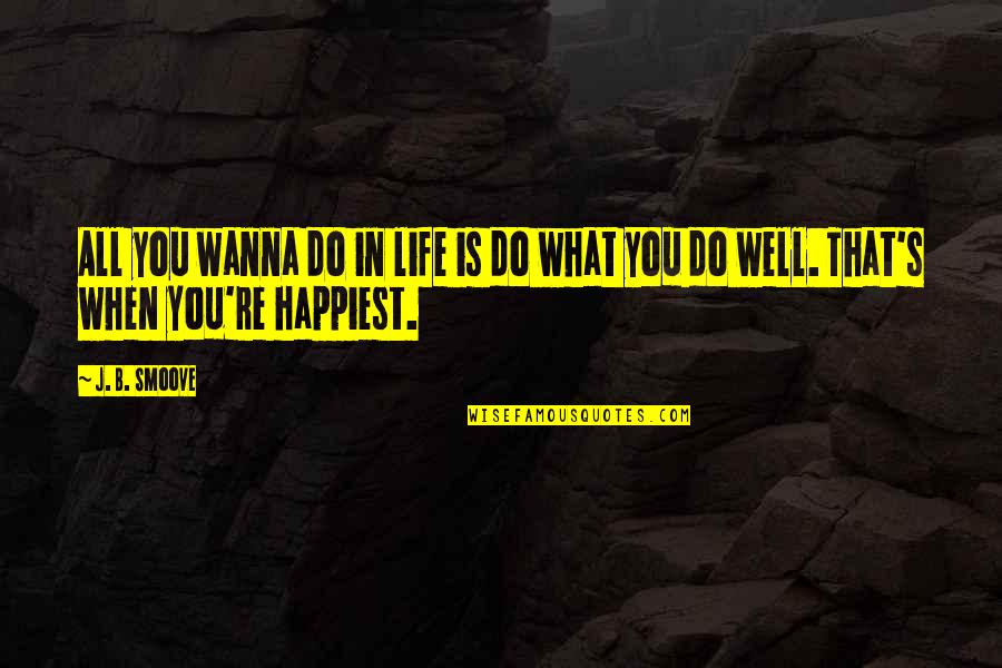 Do Well In Life Quotes By J. B. Smoove: All you wanna do in life is do