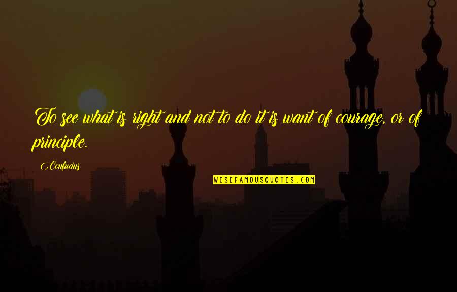 Do What Is Right Quotes By Confucius: To see what is right and not to