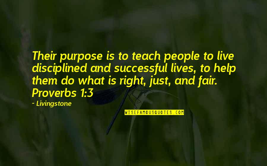 Do What Is Right Quotes By Livingstone: Their purpose is to teach people to live