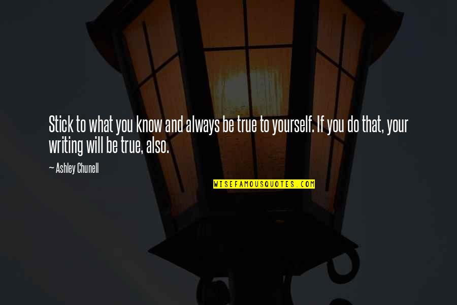 Do What You Know Quote Quotes By Ashley Chunell: Stick to what you know and always be