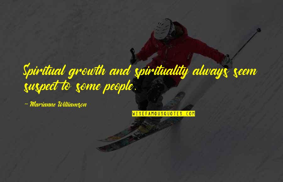 Do What You Love Career Quotes By Marianne Williamson: Spiritual growth and spirituality always seem suspect to