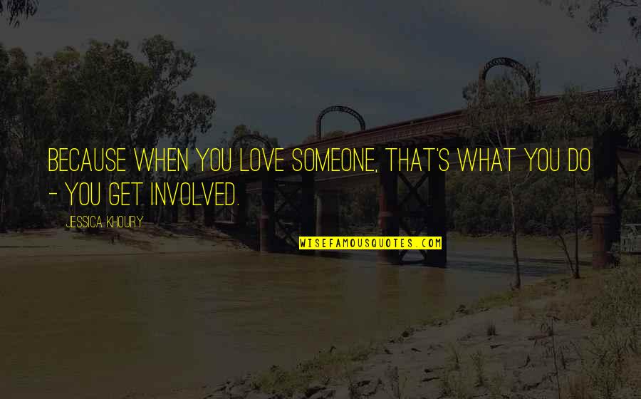 Do What You Love Quotes By Jessica Khoury: Because when you love someone, that's what you