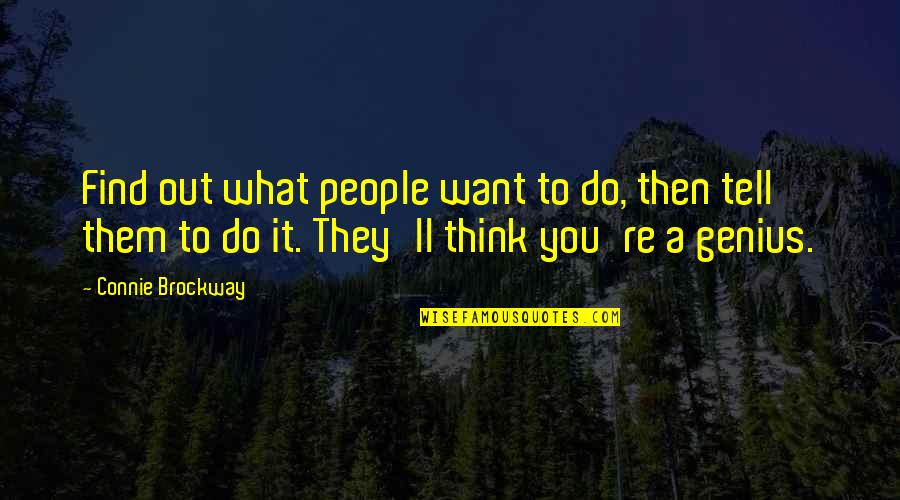 Do What You Want To Do Quotes By Connie Brockway: Find out what people want to do, then