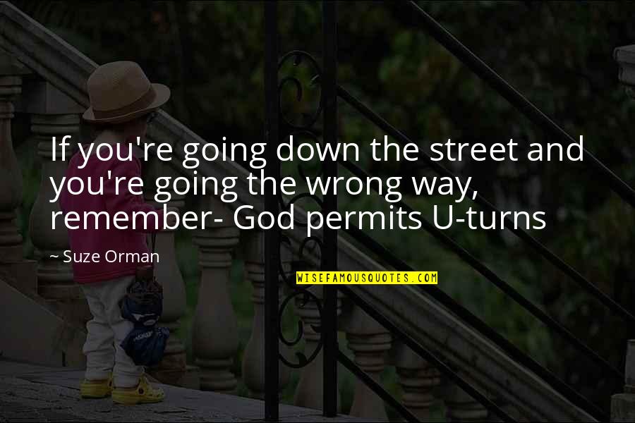 Do Whatever You Wanna Do Quotes By Suze Orman: If you're going down the street and you're