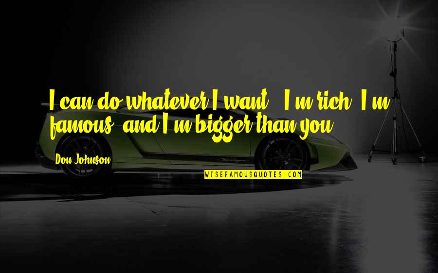Do Whatever You Want Quotes By Don Johnson: I can do whatever I want - I'm
