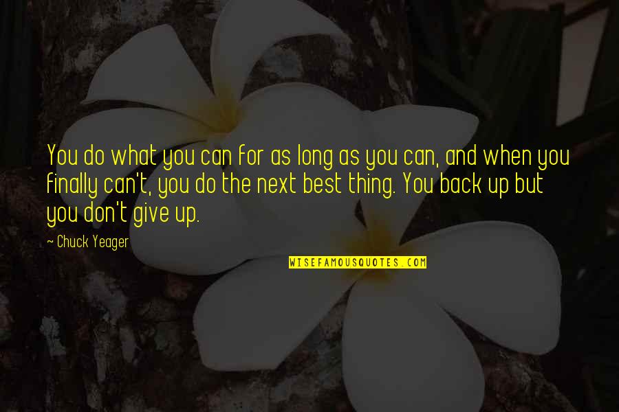 Do What's Best For You Quotes By Chuck Yeager: You do what you can for as long