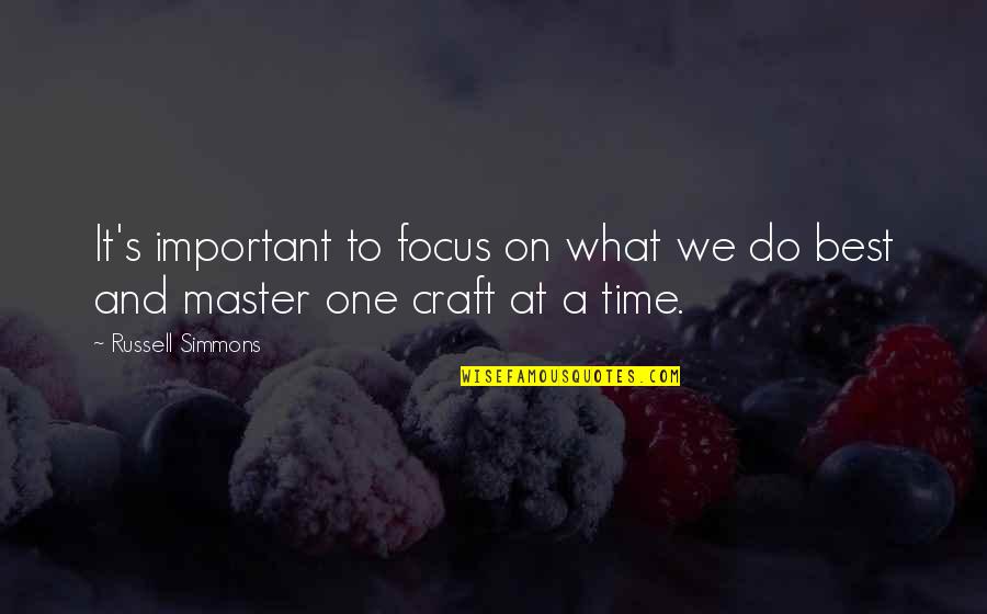 Do What's Best Quotes By Russell Simmons: It's important to focus on what we do