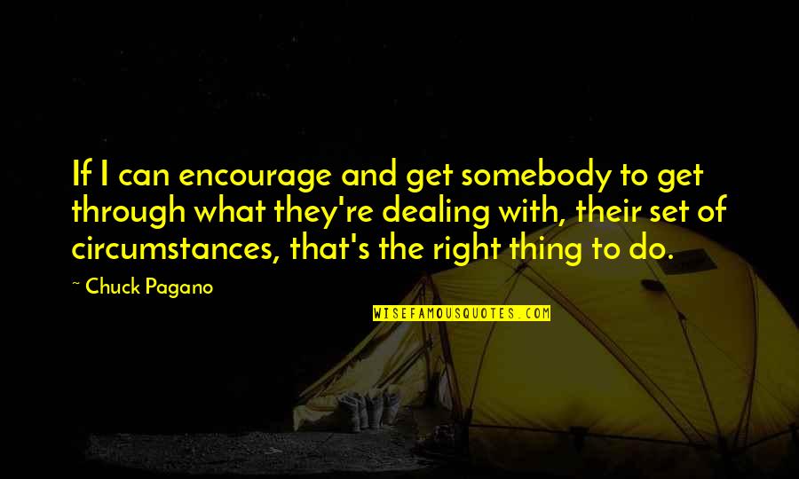 Do What's Right Quotes By Chuck Pagano: If I can encourage and get somebody to
