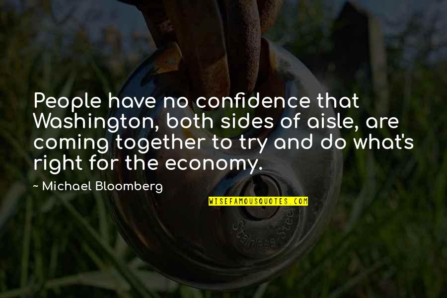 Do What's Right Quotes By Michael Bloomberg: People have no confidence that Washington, both sides