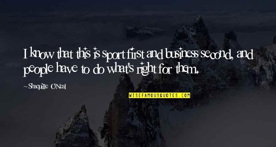 Do What's Right Quotes By Shaquille O'Neal: I know that this is sport first and