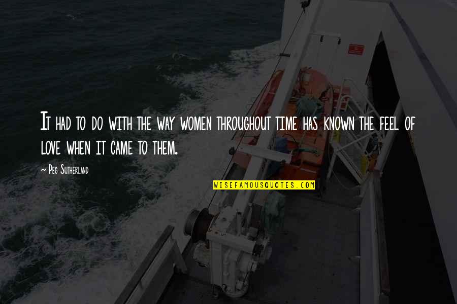 Do With Love Quotes By Peg Sutherland: It had to do with the way women Do With Love Quotes By Peg Sutherland: It had to do with the way women