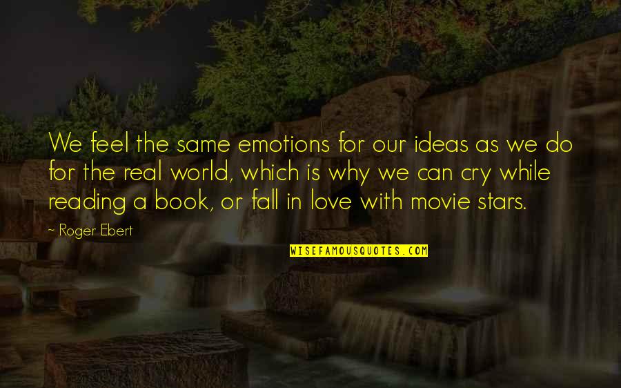 Do With Love Quotes By Roger Ebert: We feel the same emotions for our ideas Do With Love Quotes By Roger Ebert: We feel the same emotions for our ideas