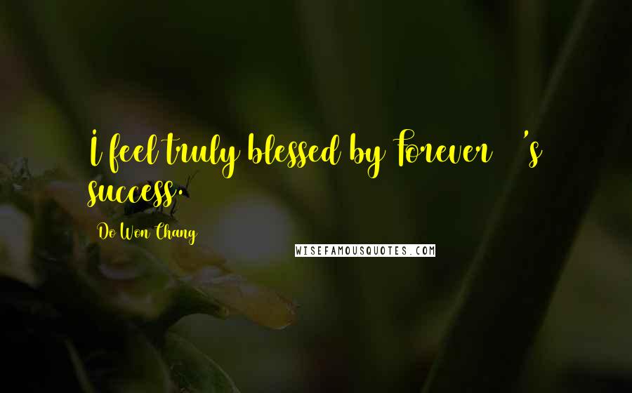 Do Won Chang quotes: I feel truly blessed by Forever 21's success.