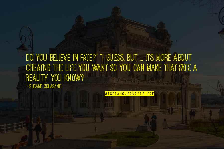 Do You Believe In Fate Quotes By Susane Colasanti: Do you believe in fate?" "I guess, but