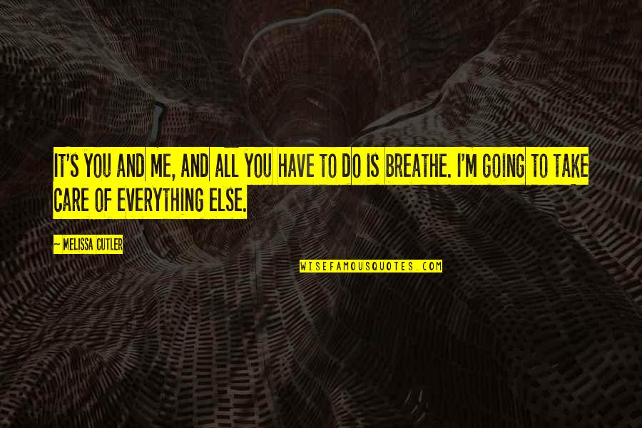 Do You Breathe Quotes By Melissa Cutler: It's you and me, and all you have Do You Breathe Quotes By Melissa Cutler: It's you and me, and all you have