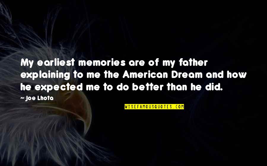 Do You Dream Of Me Quotes By Joe Lhota: My earliest memories are of my father explaining
