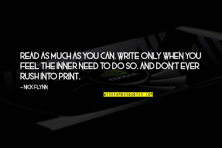 Do You Ever Feel Quotes By Nick Flynn: Read as much as you can. Write only