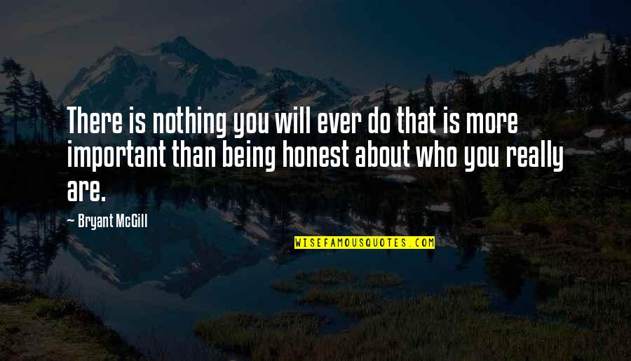 Do You Ever Quotes By Bryant McGill: There is nothing you will ever do that Do You Ever Quotes By Bryant McGill: There is nothing you will ever do that