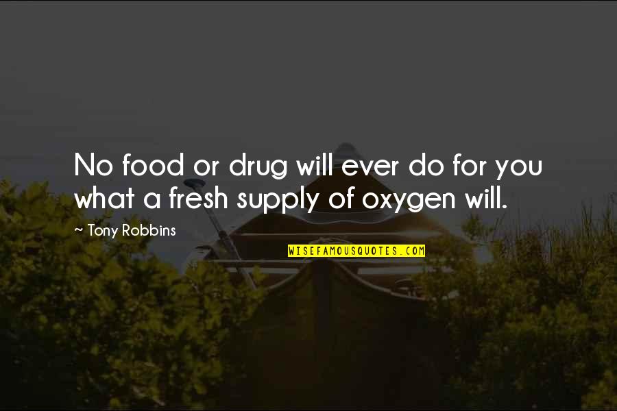 Do You Ever Quotes By Tony Robbins: No food or drug will ever do for
